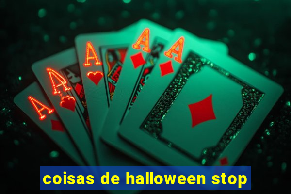 coisas de halloween stop